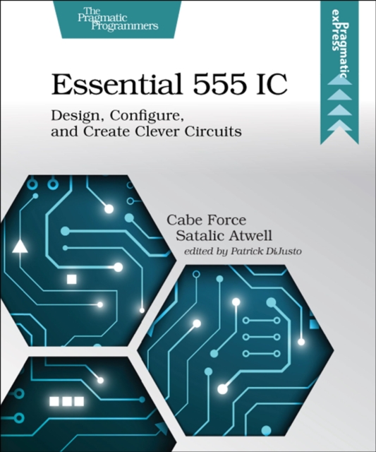 Essential 555 IC : Design, Configure, and Create Clever Circuits, Paperback / softback Book
