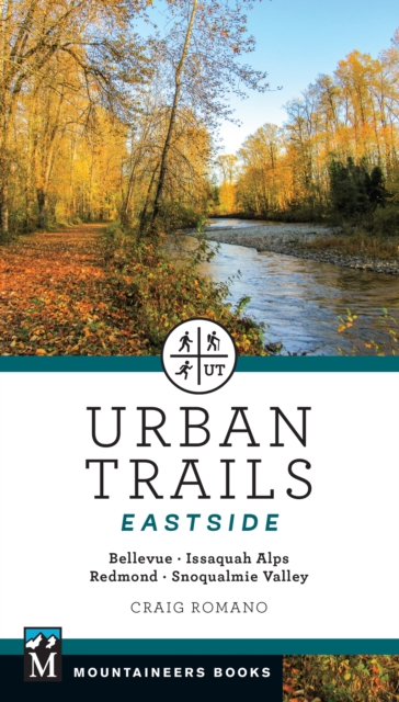 Urban Trails: Eastside : Bellevue, Issaquah Alps, Redmond, Snoqualmie Valley, EPUB eBook