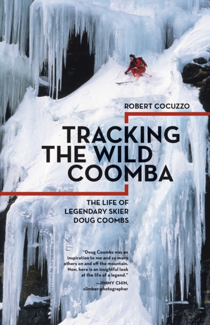 Tracking the Wild Coomba : The Life of Legendary Skier Doug Coombs, EPUB eBook