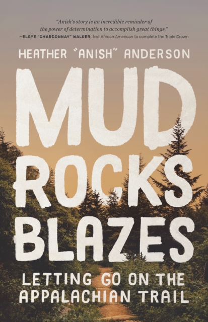 Mud, Rocks, Blazes : Letting Go on the Appalachian Trail, EPUB eBook