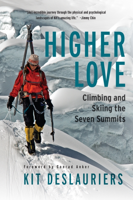Higher Love : Climbing and Skiing the Seven Summits, EPUB eBook