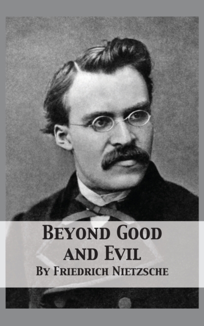Beyond Good and Evil : Prelude to a Philosophy of the Future, Hardback Book