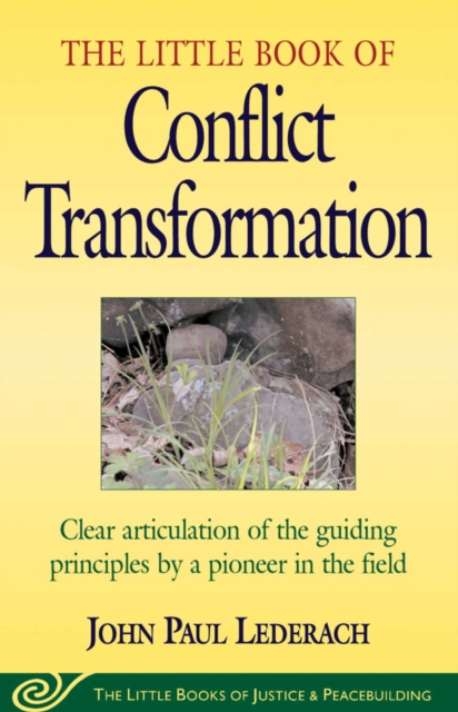 Little Book of Conflict Transformation : Clear Articulation Of The Guiding Principles By A Pioneer In The Field, EPUB eBook