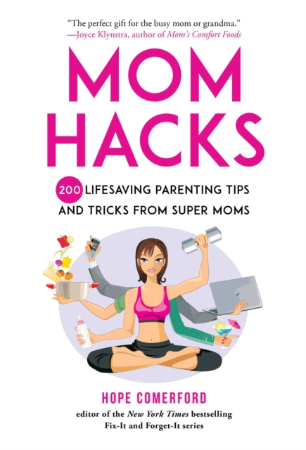 Mom Hacks : 200 Lifesaving Parenting Tips and Tricks from Super Moms, EPUB eBook