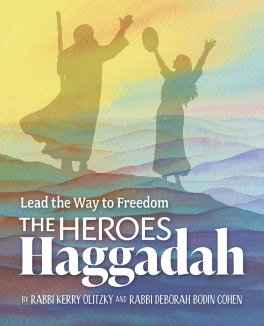 The Heroes Haggadah: Lead the Way to Freedom : Lead the Way to Freedom, Paperback / softback Book