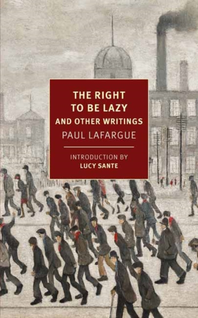 The Right to Be Lazy : And Other Writings, Paperback / softback Book
