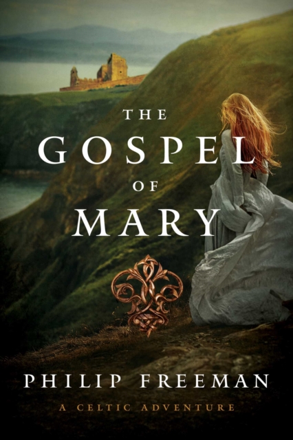 The Gospel of Mary : A Celtic Adventure, EPUB eBook