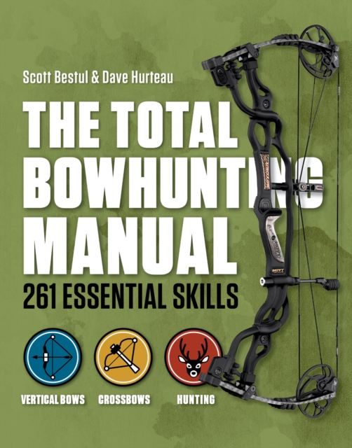The Total Bowhunting Manual : 261 Essential Skills, EPUB eBook