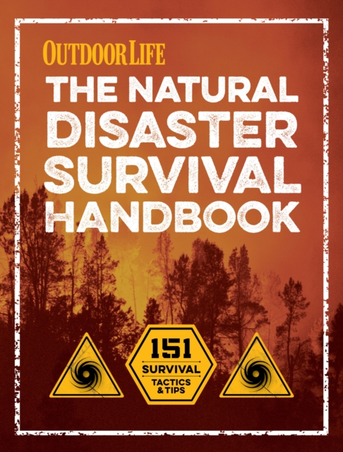 The Natural Disaster Survival Handbook : 151 Survival Tactics & Tips, EPUB eBook