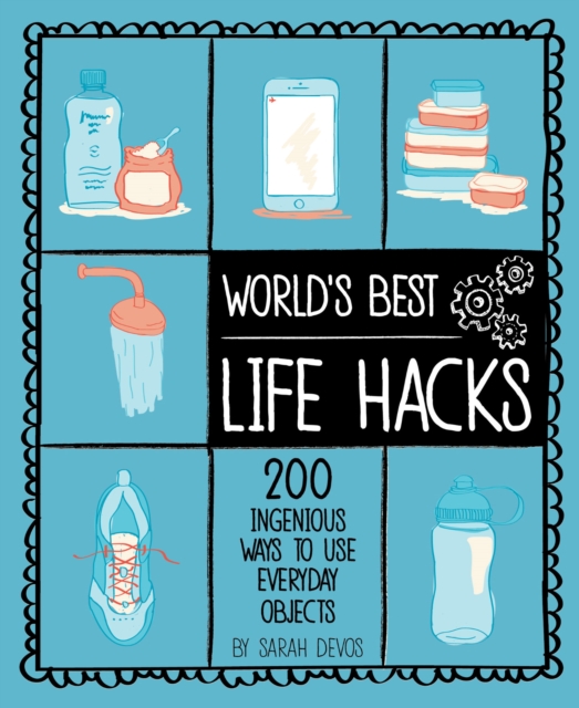 World's Best Life Hacks : 200 Ingenious Ways to Use Everyday Objects, EPUB eBook