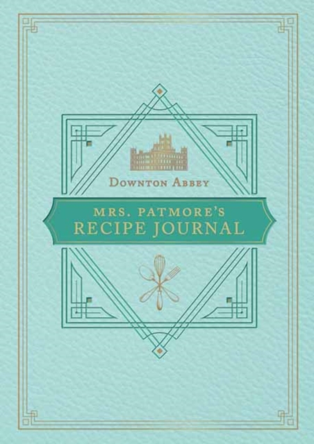 The Official Downton Abbey Mrs. Patmore's Recipe Journal, Paperback / softback Book