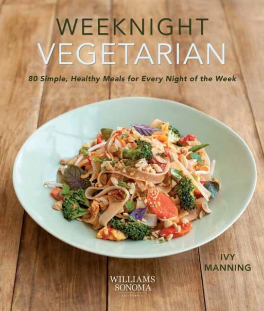 Weeknight Vegetarian : Simple Healthy Meals for Every Night of the Week, Paperback / softback Book