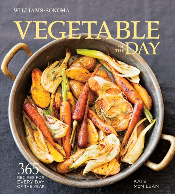Vegetable of the Day : 365 Recipes for Every Day of the Year, PDF eBook