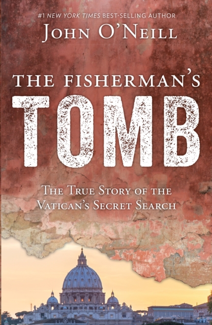 The Fisherman's Tomb : The True Story of the Vatican's Secret Search, EPUB eBook