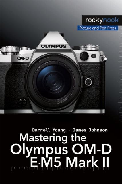 Mastering the Olympus OM-D E-M5 Mark II, PDF eBook