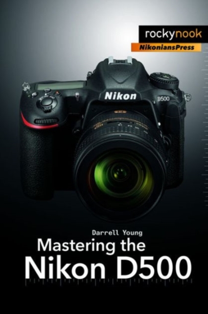 Mastering the Nikon D500, Paperback / softback Book