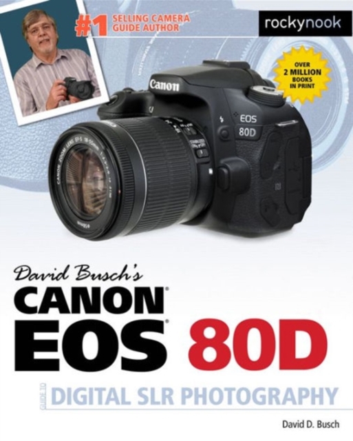 David Busch's Canon EOS 80D Guide to Digital SLR Photography, Paperback / softback Book
