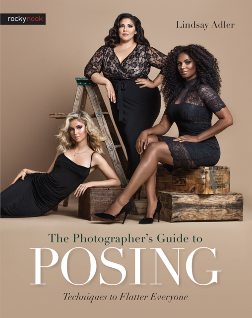 The Photographer's Guide to Posing : Techniques to Flatter Everyone, PDF eBook