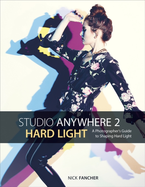 Studio Anywhere 2: Hard Light : A Photographer's Guide to Shaping Hard Light, PDF eBook