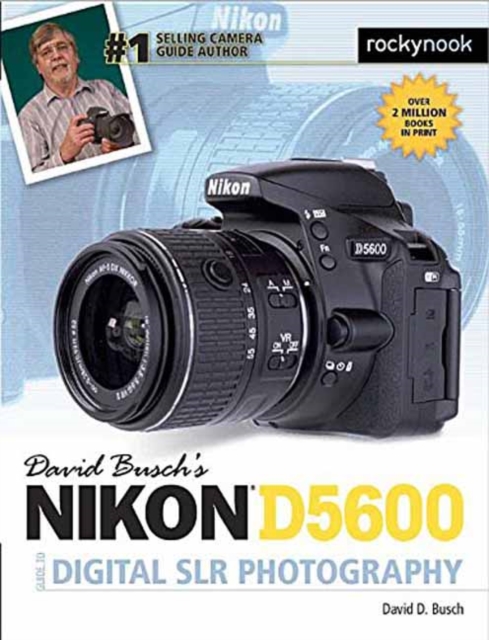 David Busch's Nikon D5600 Guide to Digital SLR Photography, Paperback / softback Book