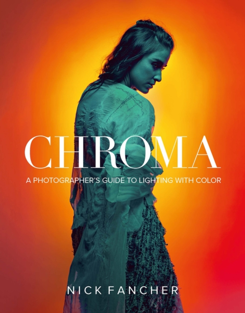 Chroma : A Photographer's Guide to Lighting with Color, EPUB eBook