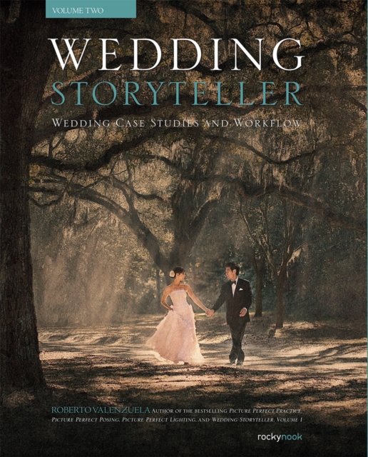 Wedding Storyteller, Volume 2 : Wedding Case Studies and Workflow, EPUB eBook