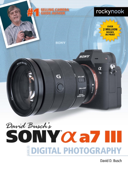 David Busch's Sony Alpha a7 III Guide to Digital Photography, PDF eBook