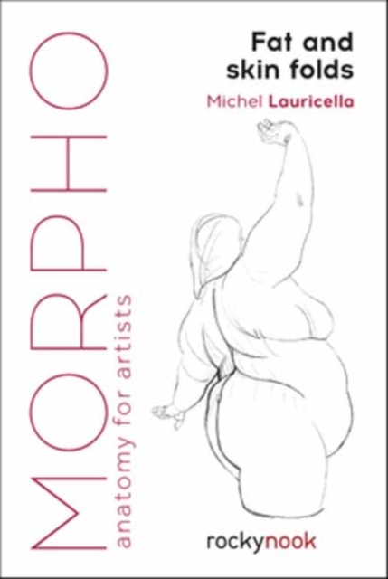Morpho: Fat and Skin Folds : Anatomy for Artists, Paperback / softback Book