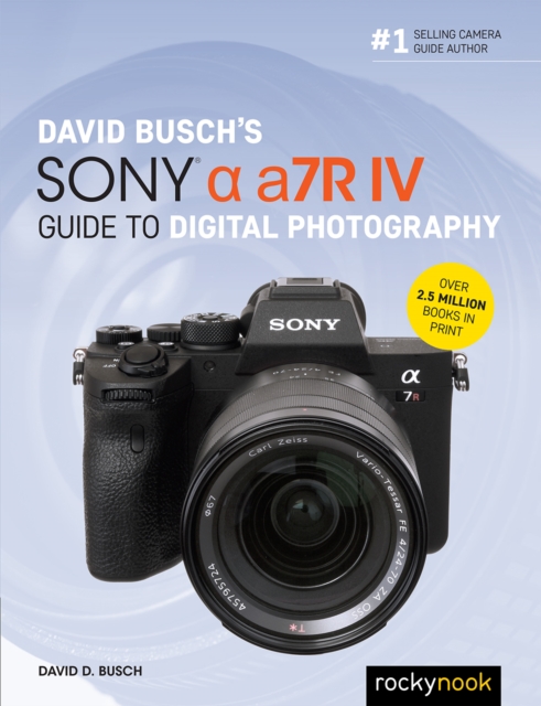 David Busch's Sony Alpha a7R IV Guide to Digital Photography, EPUB eBook
