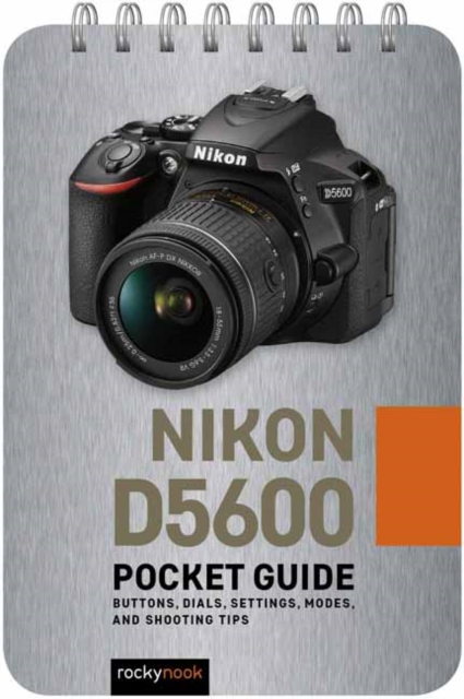 Nikon D5600: Pocket Guide, Spiral bound Book