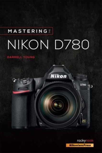 Mastering the Nikon D780, Paperback / softback Book