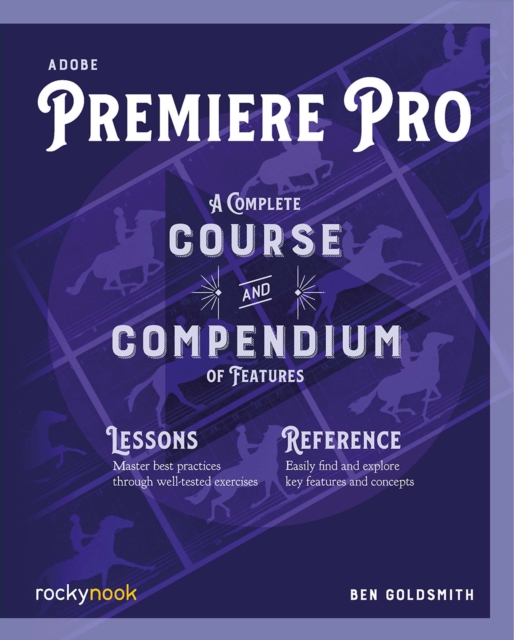 Adobe Premiere Pro : A Complete Course and Compendium of Features, PDF eBook