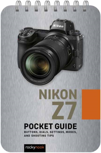 Nikon Z7: Pocket Guide, Spiral bound Book