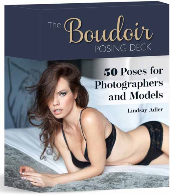 The Boudoir Posing Deck : 50 Poses for Photographers and Models, Cards Book