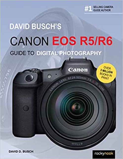 David Busch's Canon EOS R5/R6 Guide to Digital Photography, Paperback / softback Book