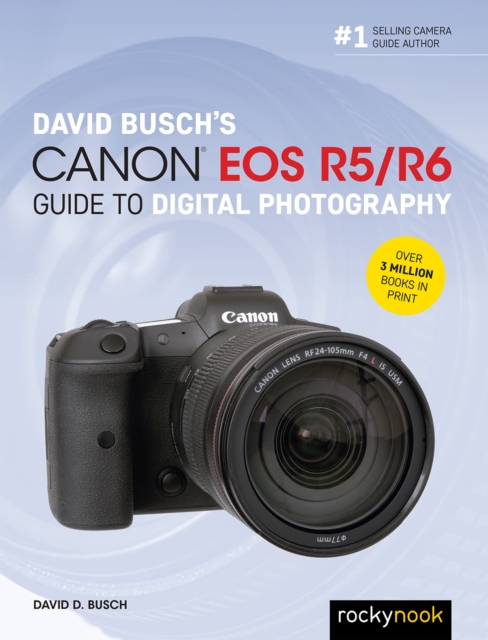 David Busch's Canon EOS R5/R6 Guide to Digital Photography, EPUB eBook