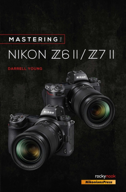 Mastering the Nikon Z6 II / Z7 II, EPUB eBook