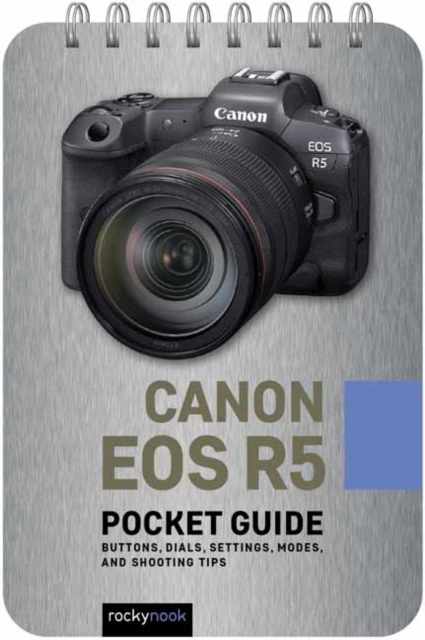 Canon EOS R5: Pocket Guide, Spiral bound Book