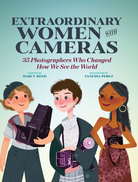 Extraordinary Women with Cameras : 35 Photographers Who Changed How We See the World, PDF eBook