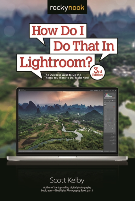 How Do I Do That In Lightroom? : The Quickest Ways to Do the Things You Want to Do, Right Now! (3rd Edition), EPUB eBook