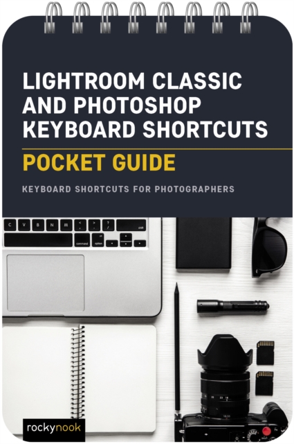 Lightroom Classic and Photoshop Keyboard Shortcuts: Pocket Guide : Keyboard Shortcuts for Photographers, PDF eBook