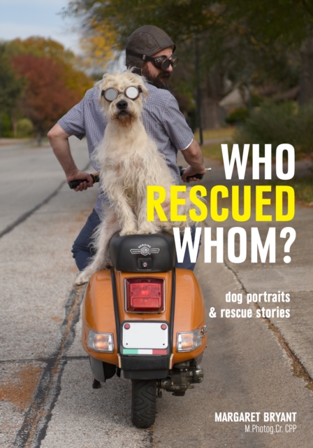Who Rescued Whom : Dogs Portraits & Rescue Stories, EPUB eBook