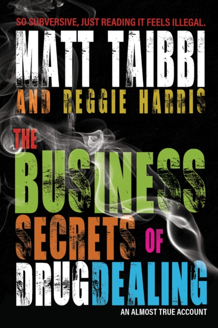 The Business Secrets of Drug Dealing : An Almost True Account, Paperback / softback Book