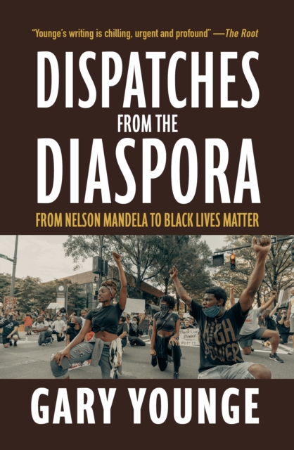 Dispatches from the Diaspora : From Nelson Mandela to Black Lives Matter, EPUB eBook