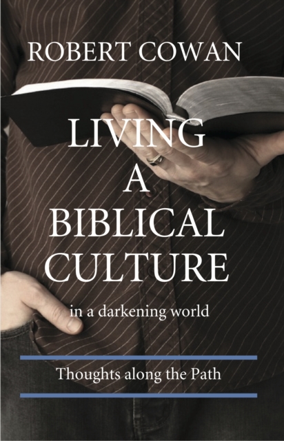Living a Biblical Culture : In a Darkening World, EPUB eBook
