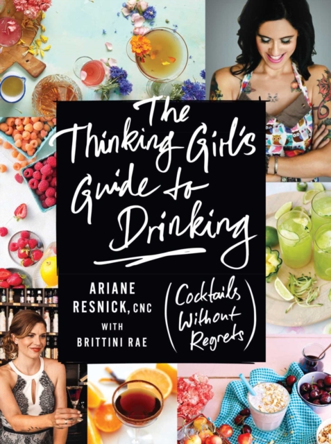 The Thinking Girl's Guide to Drinking : (Cocktails without Regrets), EPUB eBook