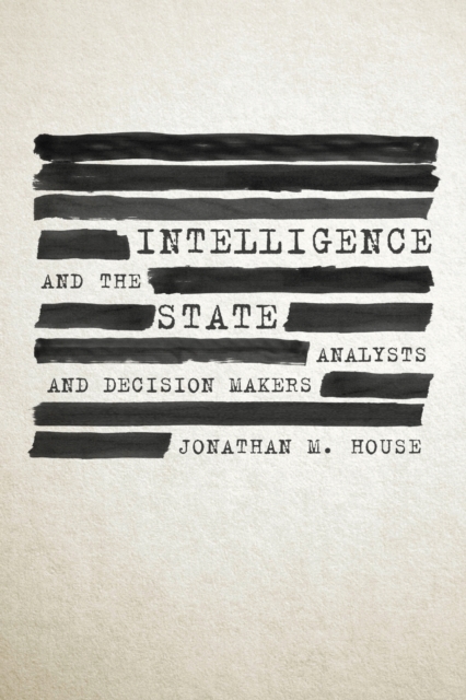Intelligence and the State : Analysts and Decision Makers, EPUB eBook