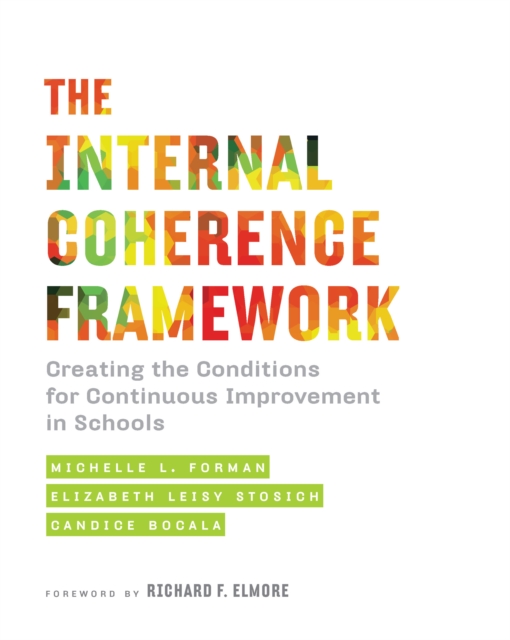The Internal Coherence Framework : Creating the Conditions for Continuous Improvement in Schools, EPUB eBook