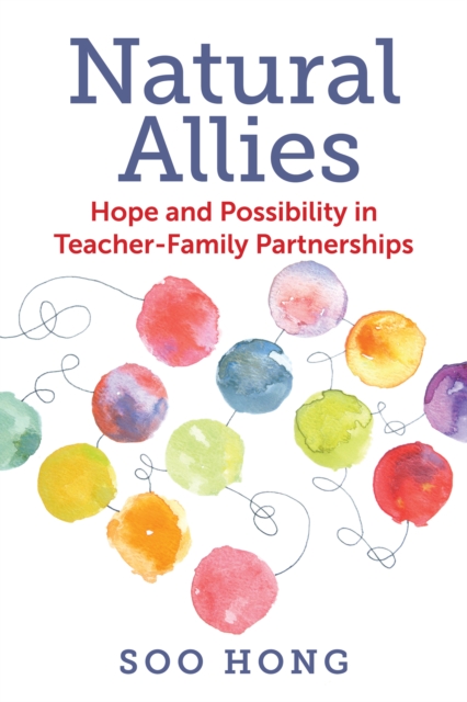 Natural Allies : Hope and Possibility in Teacher-Family Partnerships, EPUB eBook