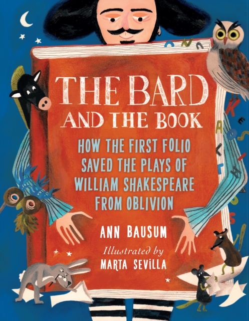 The Bard and the Book : How the First Folio Saved the Plays of William Shakespeare from Oblivion, Hardback Book